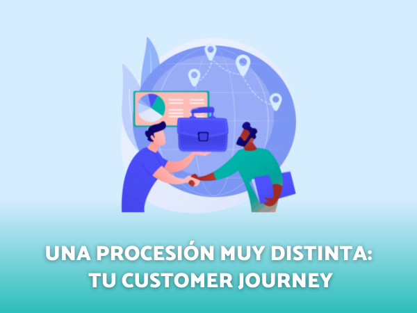 Una procesión muy distinta: Tu Customer Journey