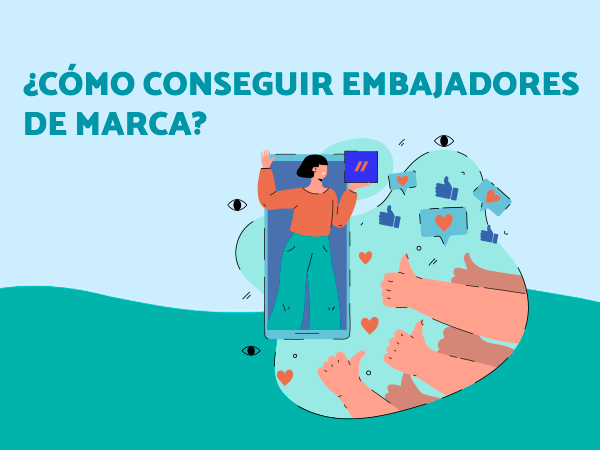 Como conseguir embajadores de marca