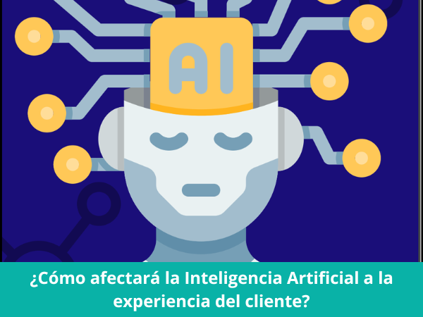 Actualizaciones de la Inteligencia Artificial: ¿Cómo afectará a la experiencia del cliente?