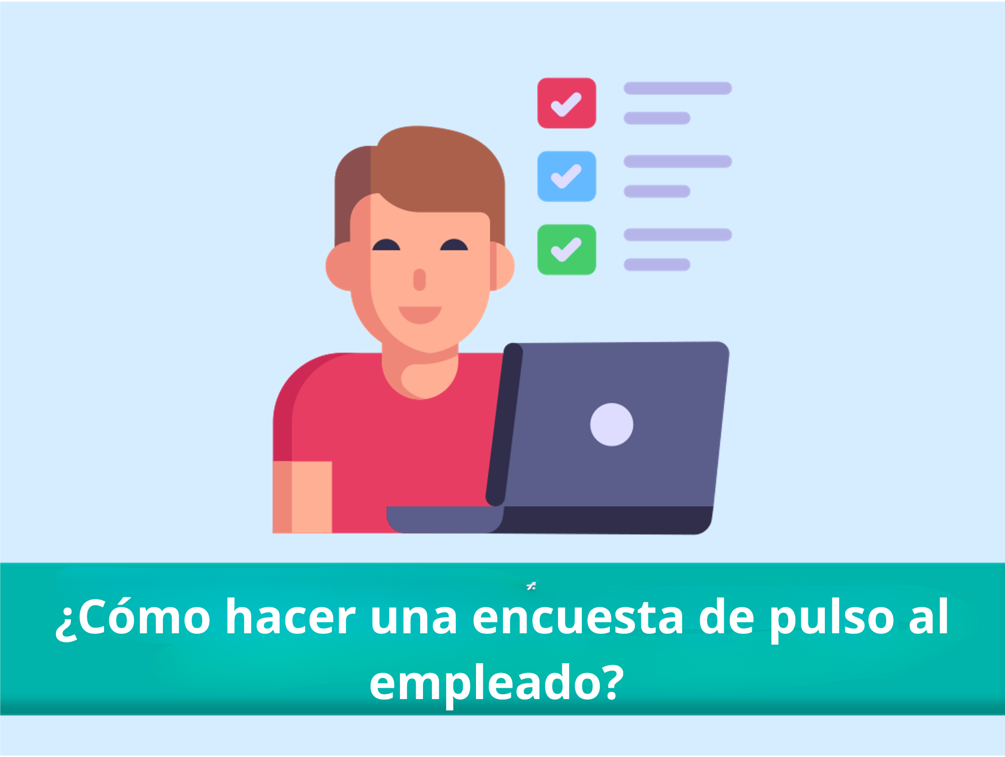 ¿Cómo hacer una encuesta de pulso al empleado? 